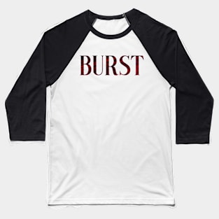 Burst - Simple Typography Style Baseball T-Shirt